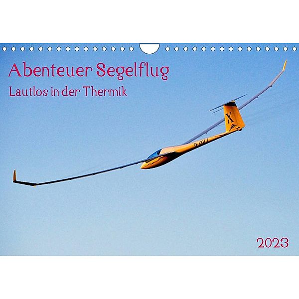 Abenteuer Segelflug Lautlos in der Thermik (Wandkalender 2023 DIN A4 quer), Prime Selection