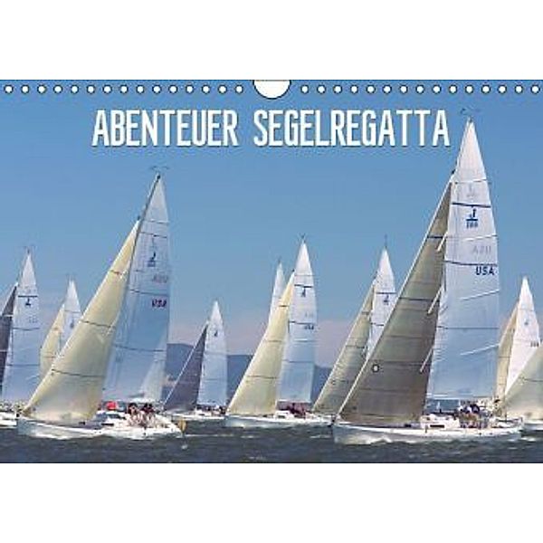 Abenteuer Segelregatta (Wandkalender 2016 DIN A4 quer), Calvendo