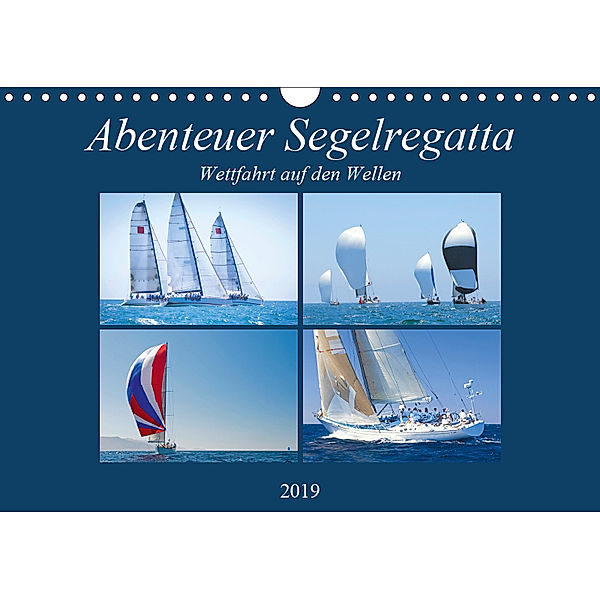 Abenteuer Segelregatta: Wettfahrt auf den Wellen (Wandkalender 2019 DIN A4 quer), CALVENDO