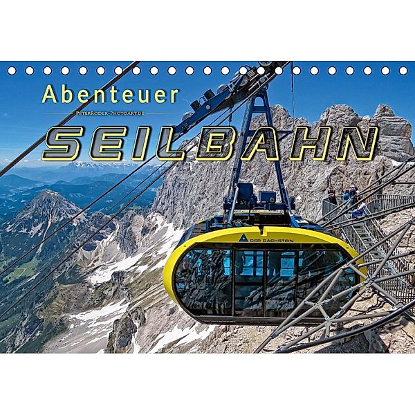 Abenteuer Seilbahn (Tischkalender 2021 DIN A5 quer), Peter Roder