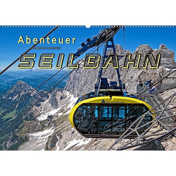 Abenteuer Seilbahn (Wandkalender 2023 DIN A2 quer), Peter Roder