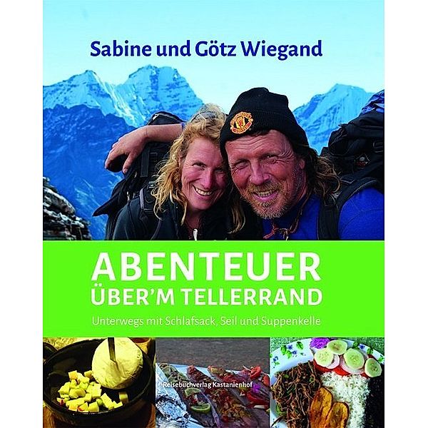 Abenteuer über'm Tellerrand, Sabine Wiegand, Götz Wiegand