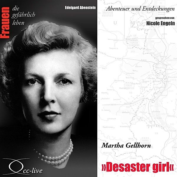 Abenteuer und Entdeckungen - Desaster girl (Martha Gellhorn), Edelgard Abenstein