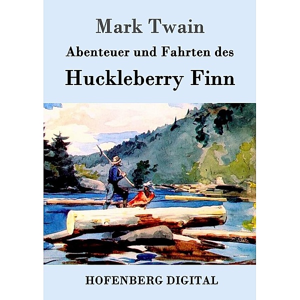 Abenteuer und Fahrten des Huckleberry Finn, Mark Twain