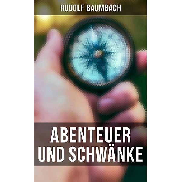 Abenteuer und Schwänke, Rudolf Baumbach