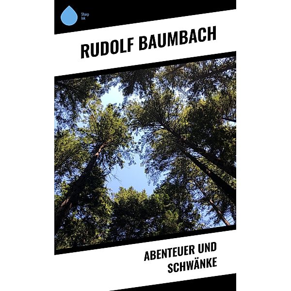 Abenteuer und Schwänke, Rudolf Baumbach