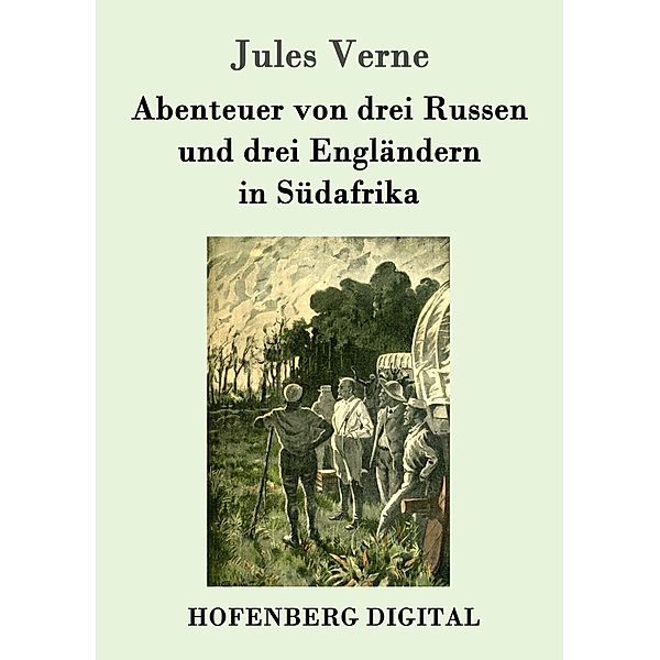 Abenteuer von drei Russen und drei Engländern in Südafrika, Jules Verne