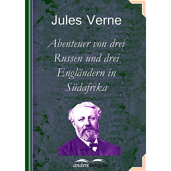 Abenteuer von drei Russen und drei Engländern in Südafrika, Jules Verne