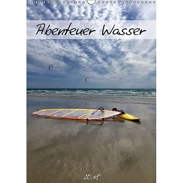 Abenteuer Wasser (Wandkalender 2018 DIN A3 hoch), Manuela Falke