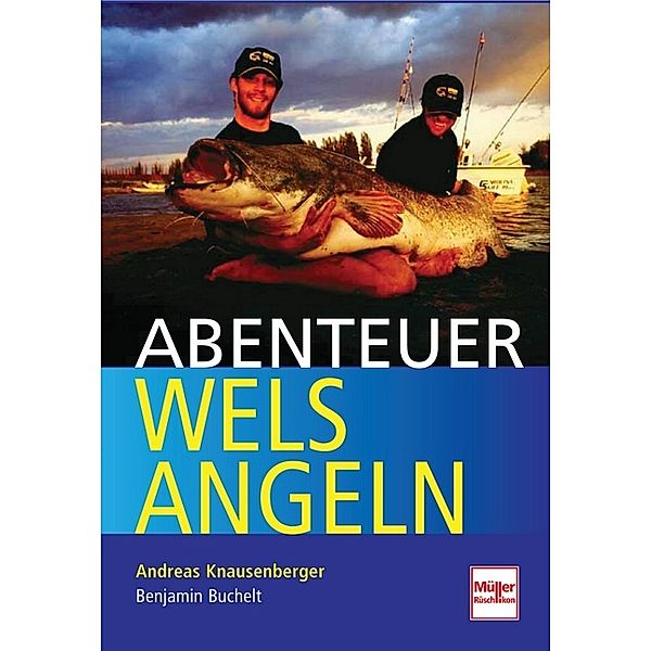 Abenteuer Welsangeln, Andreas Knausenberger, Benjamin Buchelt