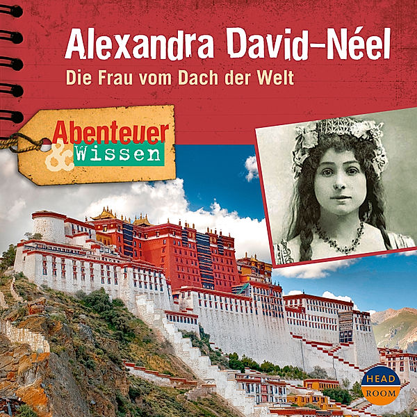 Abenteuer & Wissen - Abenteuer & Wissen: Alexandra David-Néel, Ute Welteroth