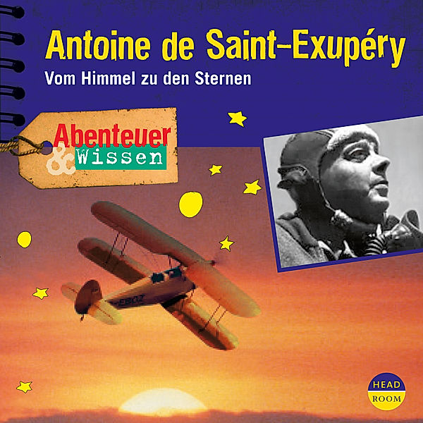 Abenteuer & Wissen - Abenteuer & Wissen: Antoine de Saint-Exupéry, Robert Steudtner