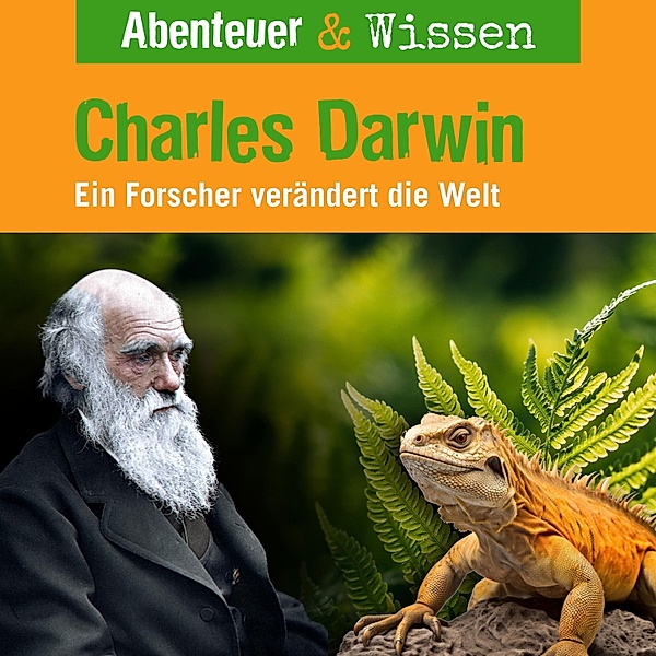 Abenteuer & Wissen - Abenteuer & Wissen, Charles Darwin - Ein Forscher verändert die Welt, Maja Nielsen