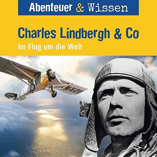 Abenteuer & Wissen - Abenteuer & Wissen, Charles Lindbergh & Co - Im Flug um die Welt, Martin Herzog