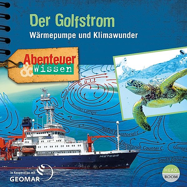 Abenteuer & Wissen - Abenteuer & Wissen, Der Golfstrom - Wärmepumpe und Klimawunder, Berit Hempel