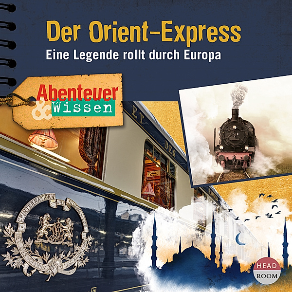 Abenteuer & Wissen - Abenteuer & Wissen - Der Orient-Express, Daniela Wakonigg