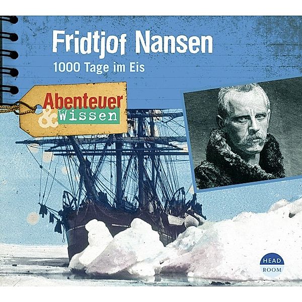 Abenteuer & Wissen - Abenteuer & Wissen: Fridtjof Nansen,1 Audio-CD, Daniela Wakonigg