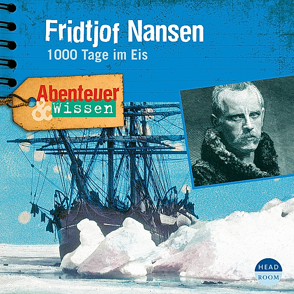 Abenteuer & Wissen - Abenteuer & Wissen: Fridtjof Nansen, Daniela Wakonigg