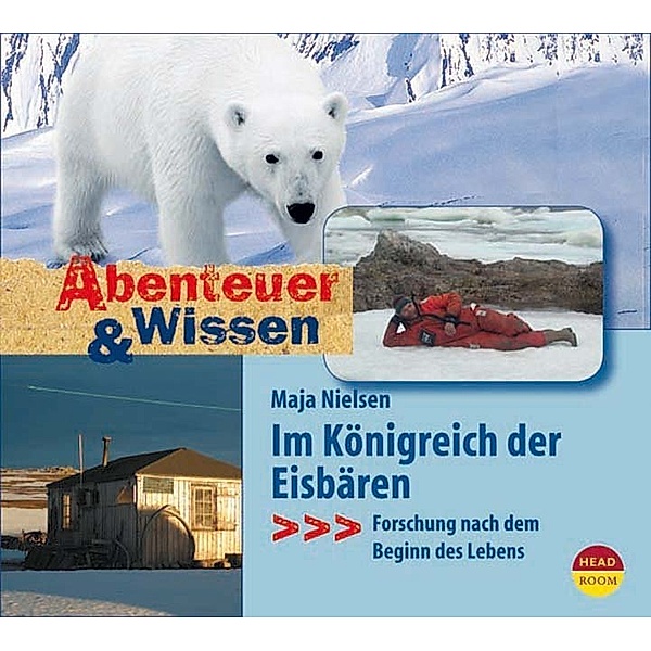 Abenteuer & Wissen - Abenteuer & Wissen: Im Königreich der Eisbären,Audio-CD, Maja Nielsen