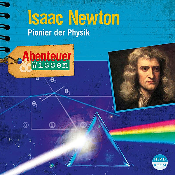 Abenteuer & Wissen - Abenteuer & Wissen: Isaac Newton, Berit Hempel