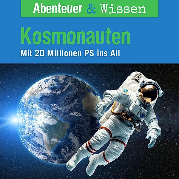 Abenteuer & Wissen - Abenteuer & Wissen, Kosmonauten - Mit 20 Millionen PS ins All, Maja Nielsen