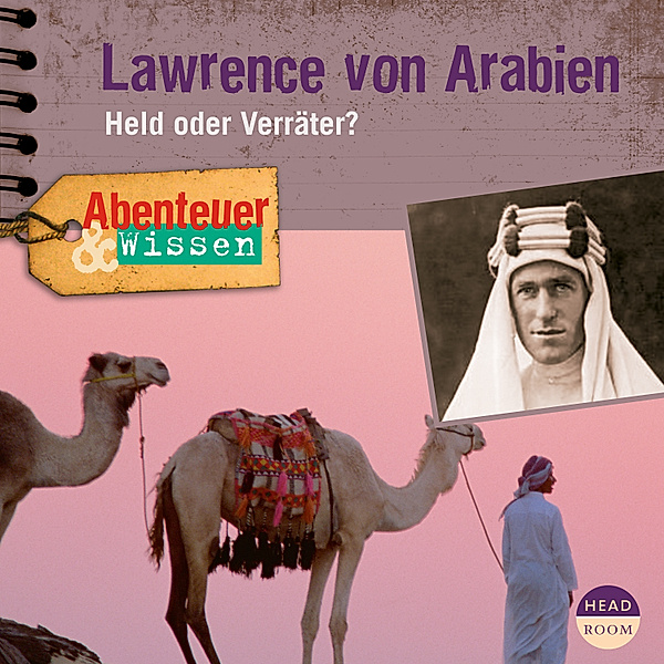 Abenteuer & Wissen - Abenteuer & Wissen: Lawrence von Arabien, Robert Steudtner