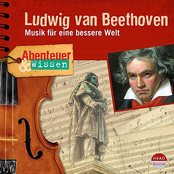 Abenteuer & Wissen - Abenteuer & Wissen: Ludwig van Beethoven, Thomas von Steinaecker