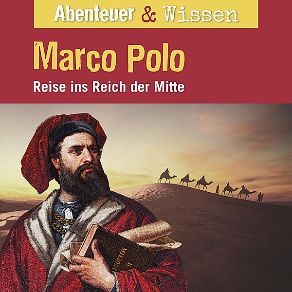 Abenteuer & Wissen - Abenteuer & Wissen, Marco Polo - Reise ins Reich der Mitte, Berit Hempel