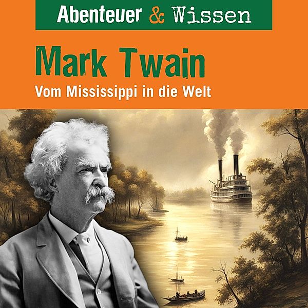 Abenteuer & Wissen - Abenteuer & Wissen, Mark Twain - Vom Mississippi in die Welt, Sandra Pfitzner