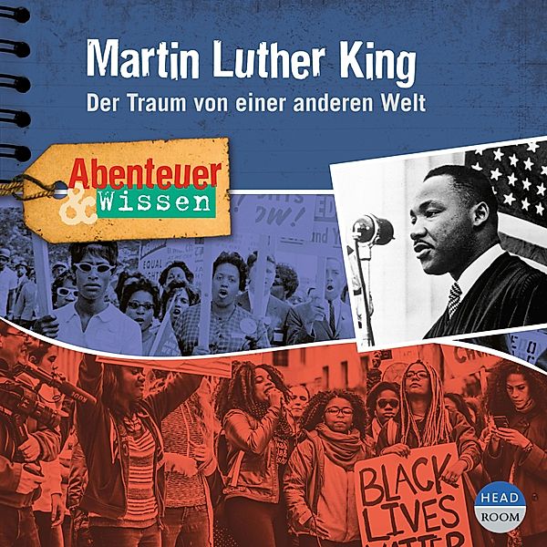 Abenteuer & Wissen - Abenteuer & Wissen, Martin Luther King - Der Traum von einer anderen Welt, Sandra Pfitzner