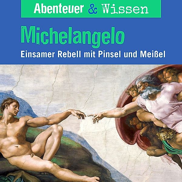 Abenteuer & Wissen - Abenteuer & Wissen, Michelangelo - Einsamer Rebell mit Pinsel und Farbe, Sandra Pfitzner