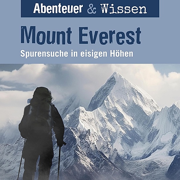 Abenteuer & Wissen - Abenteuer & Wissen, Mount Everest - Spurensuche in eisigen Höhen, Maja Nielsen