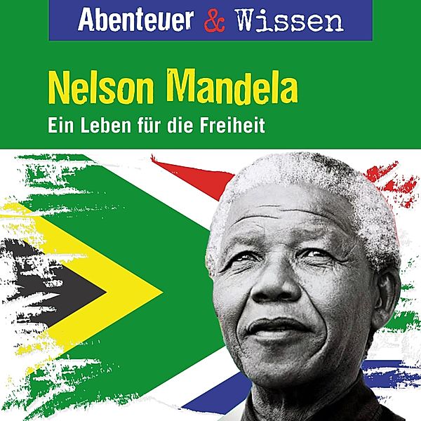 Abenteuer & Wissen - Abenteuer & Wissen, Nelson Mandela - Ein Leben für die Freiheit, Berit Hempel