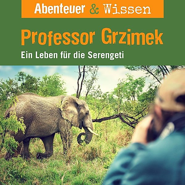 Abenteuer & Wissen - Abenteuer & Wissen, Professor Grzimek - Ein Leben für die Serengeti, Theresia Singer