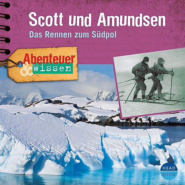 Abenteuer & Wissen - Abenteuer & Wissen: Scott und Amundsen, Maja Nielsen
