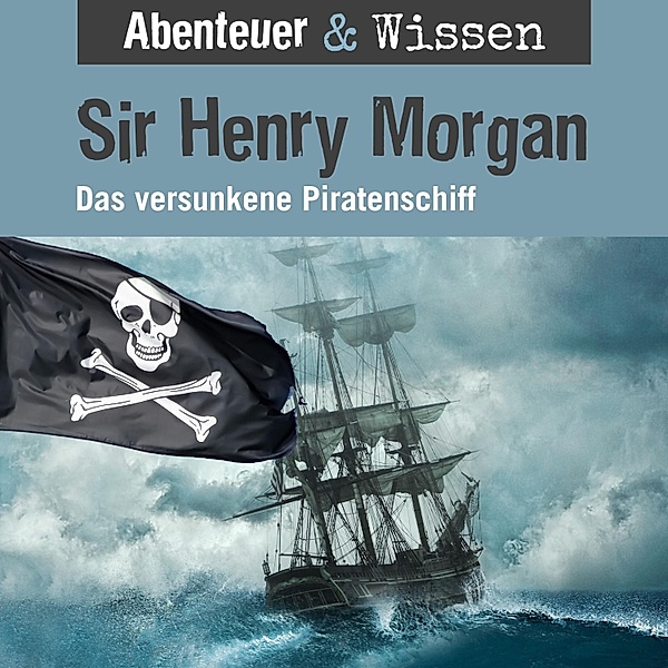 Abenteuer & Wissen - Abenteuer & Wissen, Sir Henry Morgan - Das versunkene Piratenschiff, Maja Nielsen