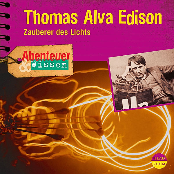 Abenteuer & Wissen - Abenteuer & Wissen: Thomas Alva Edison, Ute Welteroth