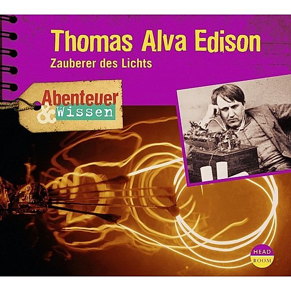 Abenteuer & Wissen - Abenteuer & Wissen: Thomas Alva Edison,1 Audio-CD, Ute Welteroth