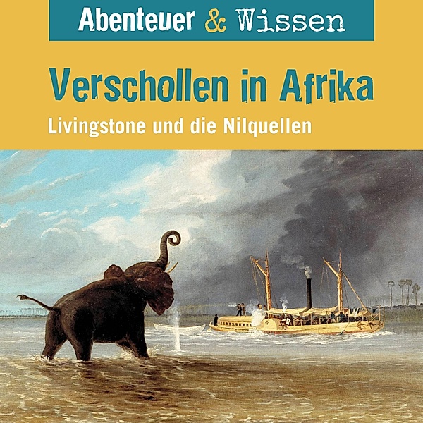 Abenteuer & Wissen - Abenteuer & Wissen, Verschollen in Afrika - Livingstone und die Nilquellen, Maja Nielsen