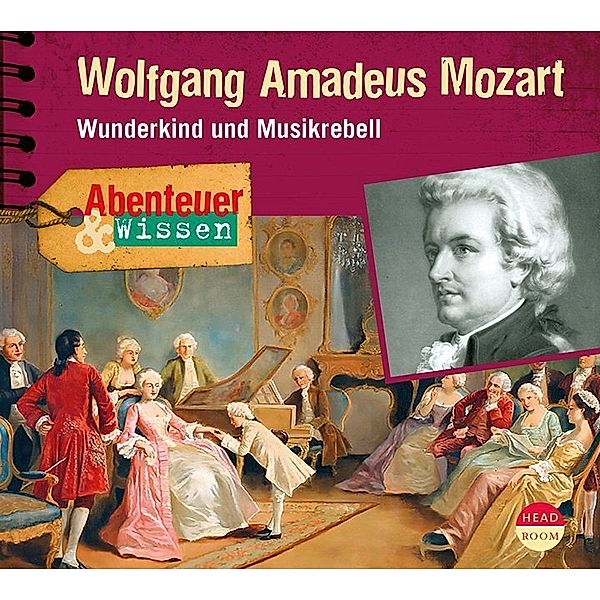 Abenteuer & Wissen - Abenteuer & Wissen: Wolfgang Amadeus Mozart,1 Audio-CD, Ute Welteroth