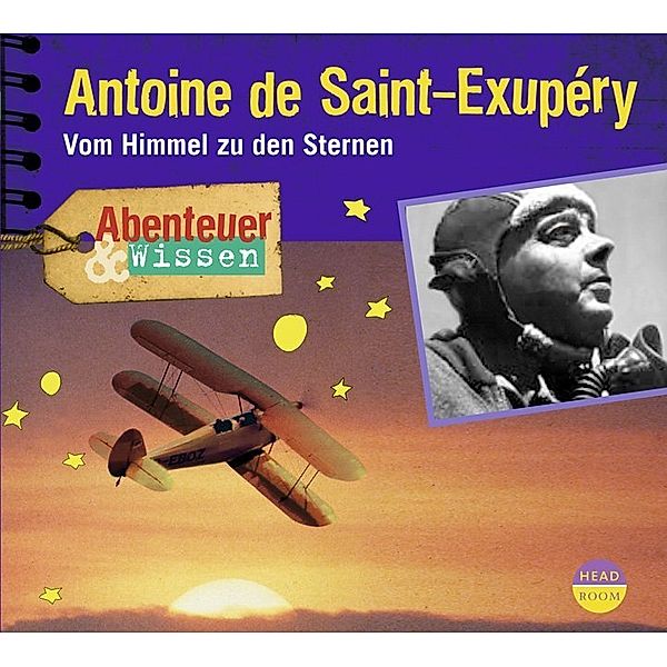 Abenteuer & Wissen: Antoine de Saint-Exupéry,Audio-CD, Robert Steudtner