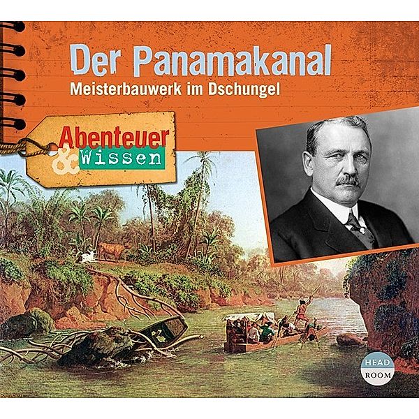 Abenteuer & Wissen: Der Panamakanal,Audio-CD, Robert Steudtner