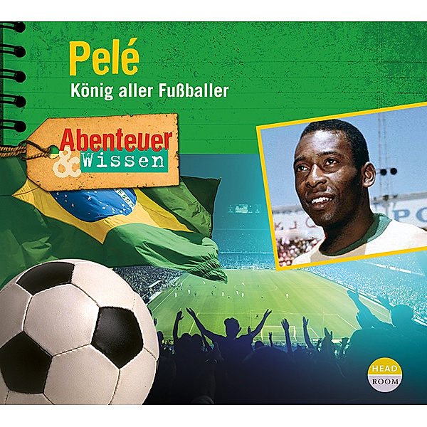 Abenteuer & Wissen: Pelé, Christian Bärmann, Jörn Radtke