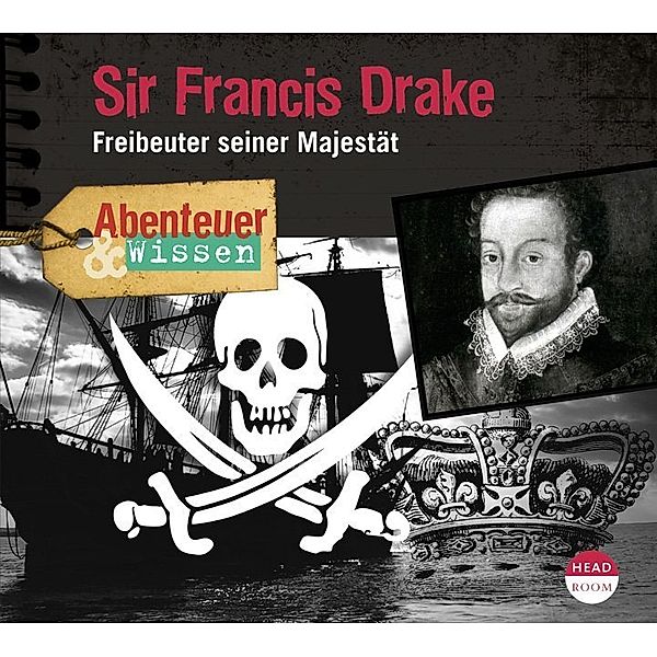 Abenteuer & Wissen: Sir Francis Drake,1 Audio-CD, Robert Steudtner