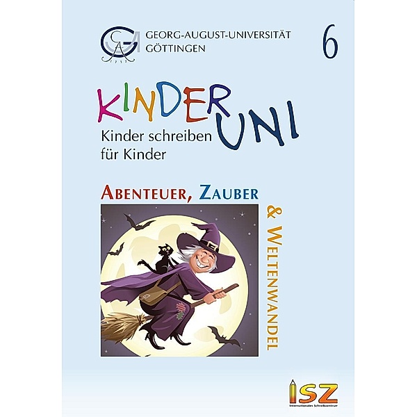 Abenteuer, Zauber & Weltenwandel / Kinder schreiben für Kinder Bd.6