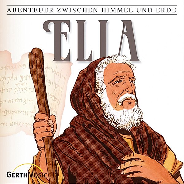 Abenteuer zwischen Himmel und Erde - 12 - 12: Elia, Günter Schmitz