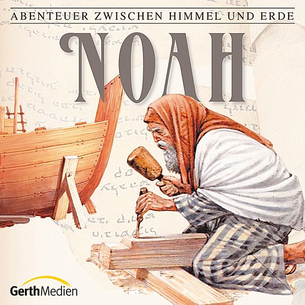 Abenteuer zwischen Himmel und Erde - 2 - 02: Noah, Hanno Herzler