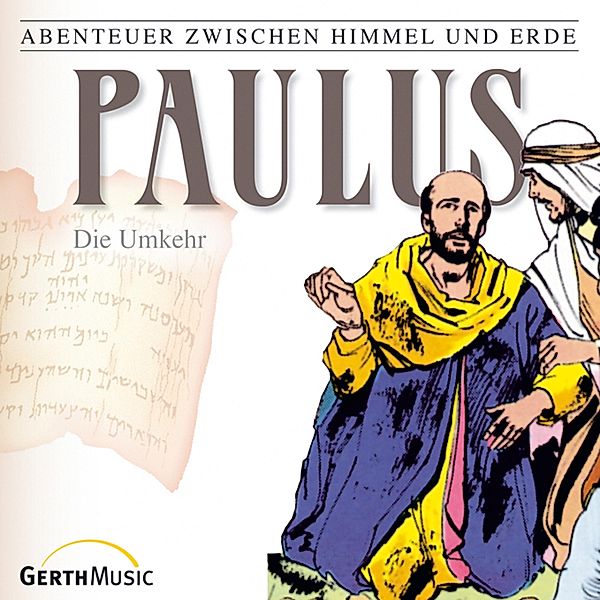 Abenteuer zwischen Himmel und Erde - 28 - 28: Paulus - Die Umkehr, Hanno Herzler