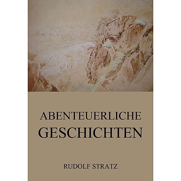 Abenteuerliche Geschichten, Rudolf Stratz