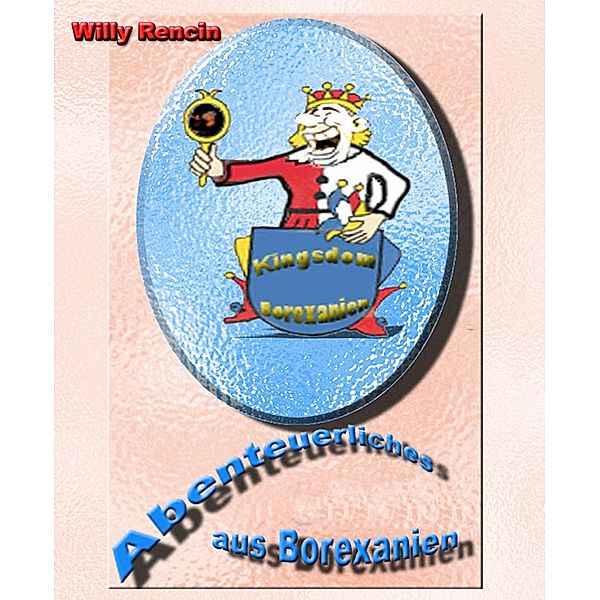 Abenteuerliches aus  Borexanien, Willy Rencin